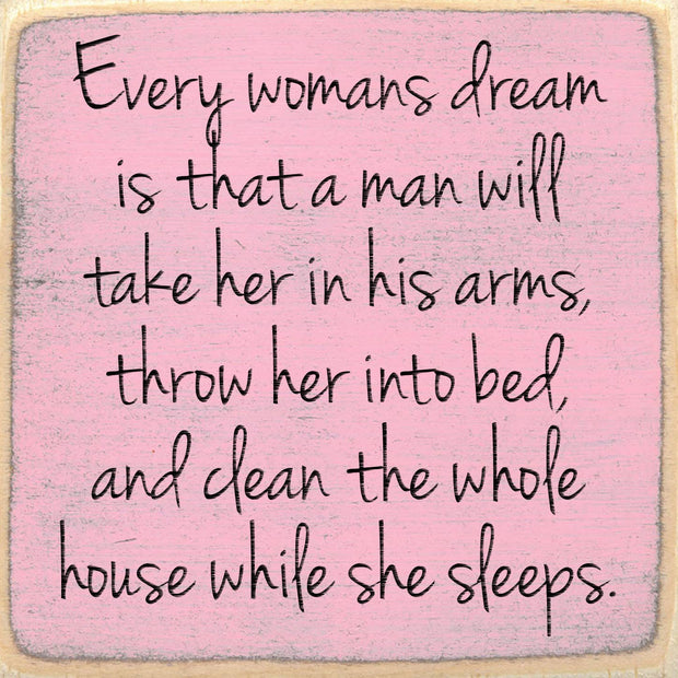 Every Woman's Dream Wood Sign