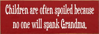 'Children are often spoiled' Quote Wall Sign