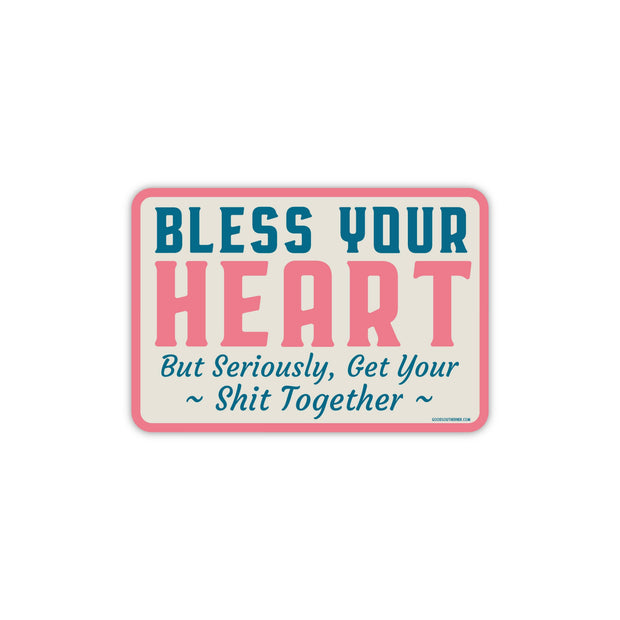 Bless Your Heart Sticker, But Seriously... Sticker