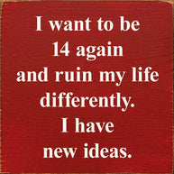 I Want To Be 14 Again