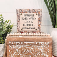 Difficult Roads Wooden Sign