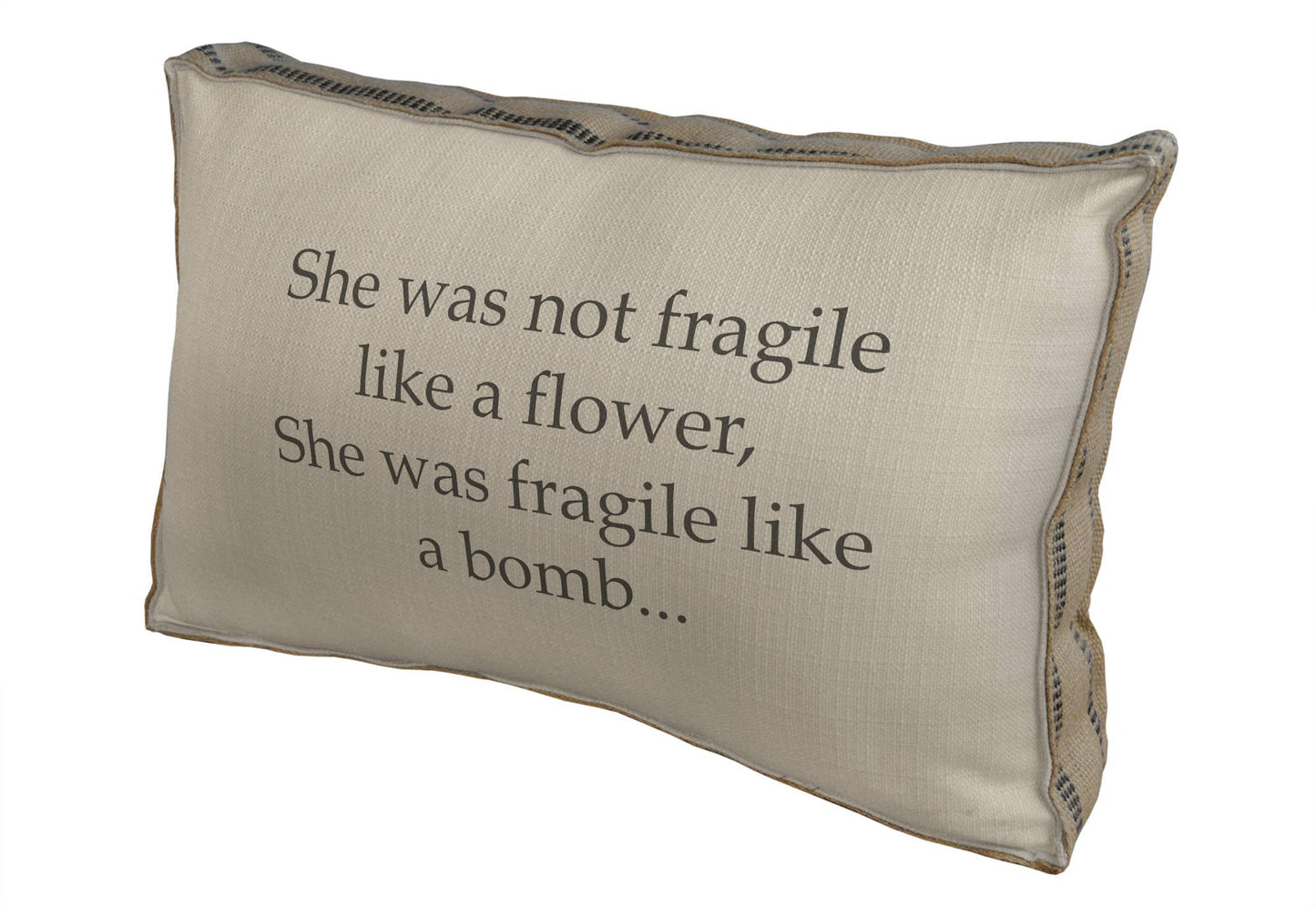 23" x 15" - Decorative Pillow - She Wasn't Fragile Like...