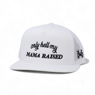 Only Hell My Mama Raised Trucker Hat