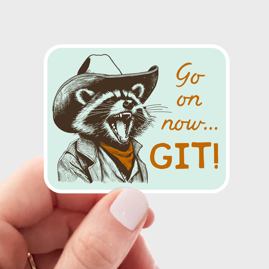 Go on now...GIT! Raccoon Cowboy Sticker