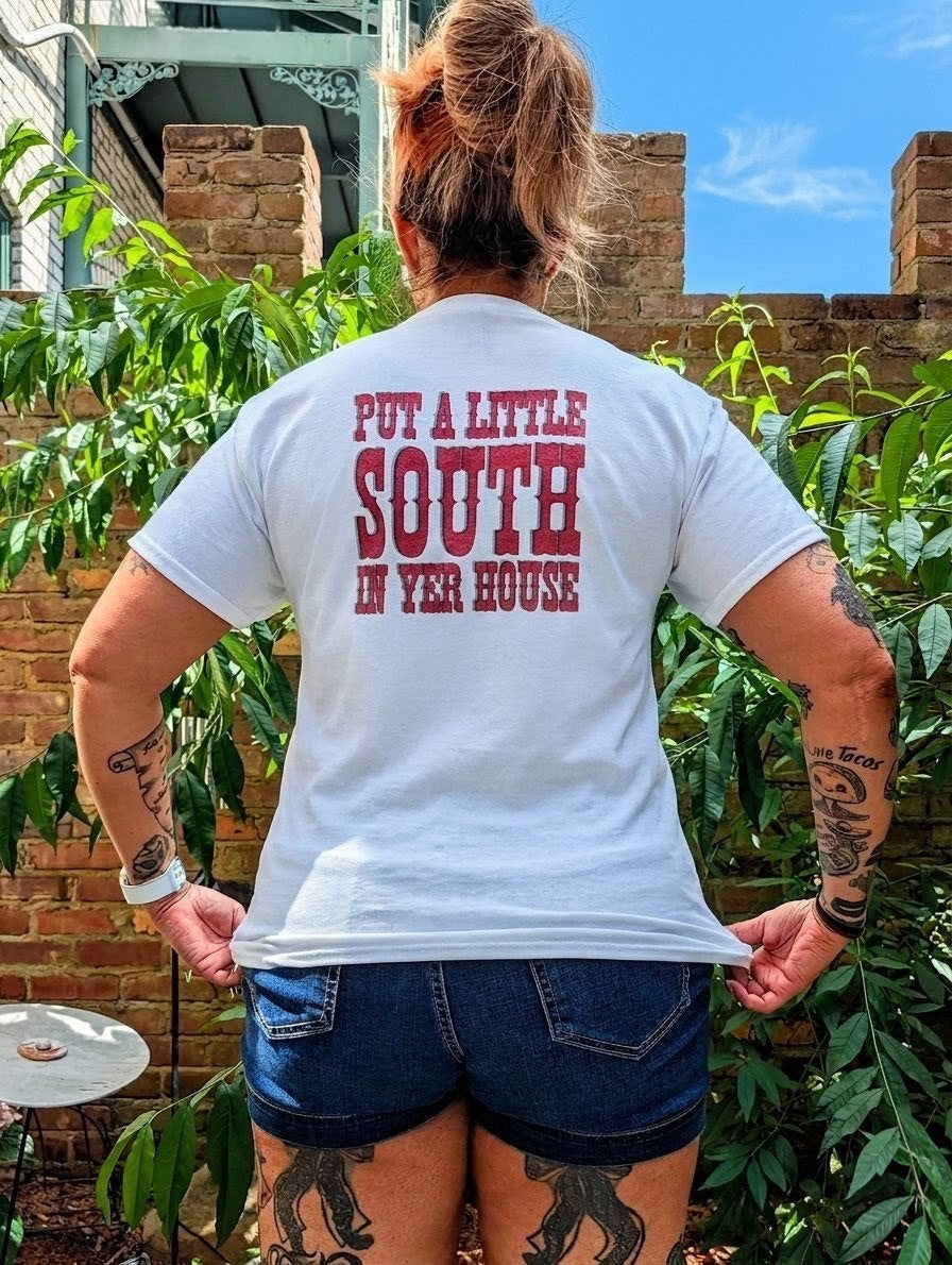 Put a Little South in Yer House - TShirts