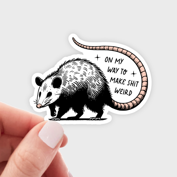 On My Way to Make Shit Weird Sticker