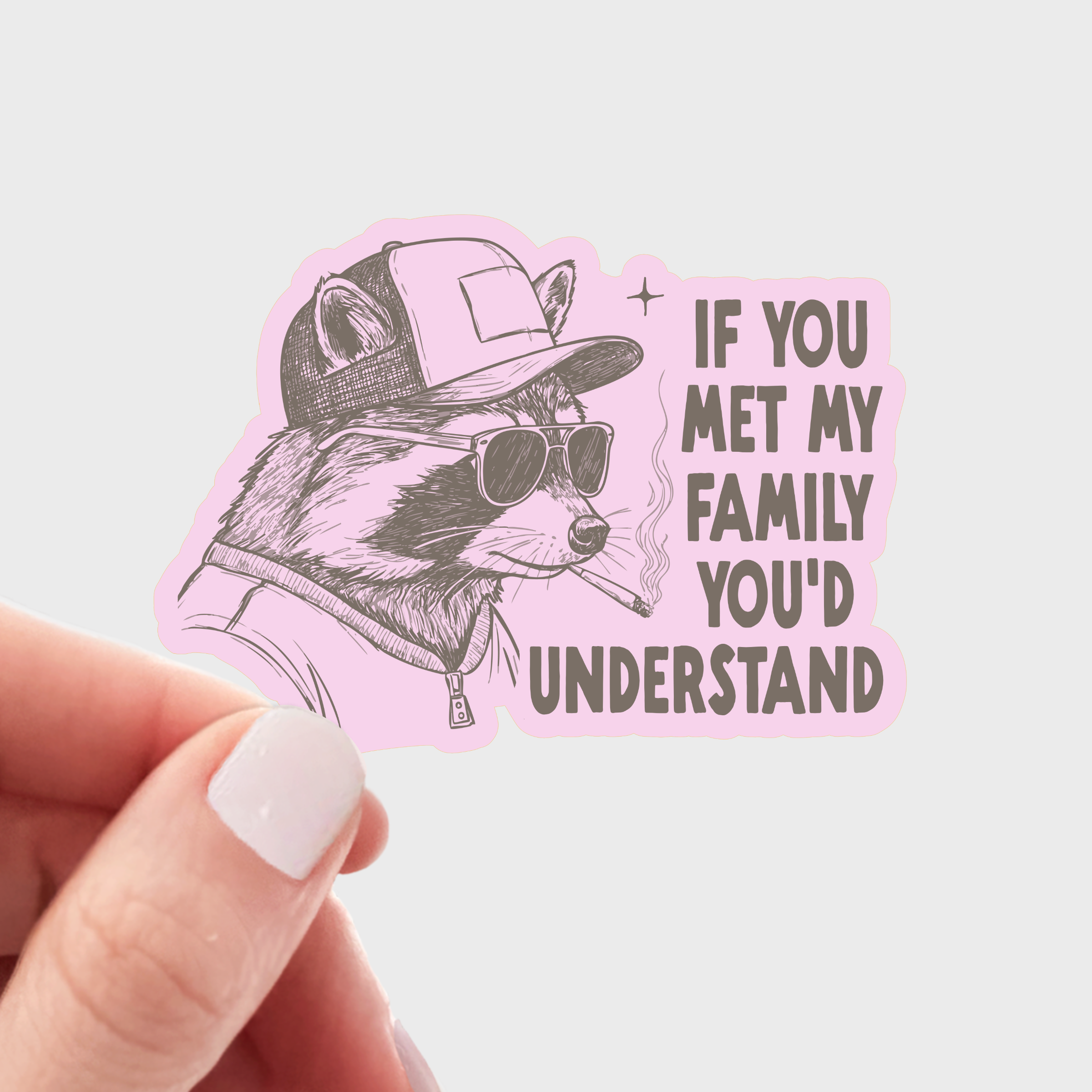 If You Met My Family You'd Understand Sticker