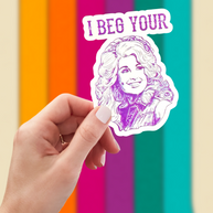 I Beg Your Parton Sticker