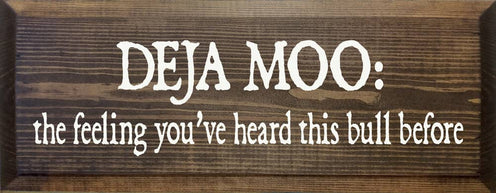 Deja Moo: The feeling You've Heard This Bull Before Sign