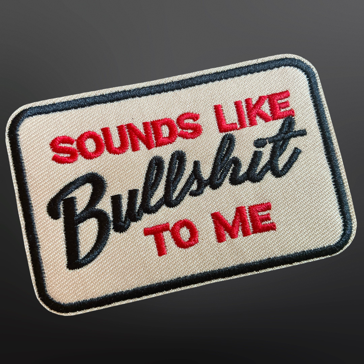 Iron On Patch - Sounds Like Bullsh*t