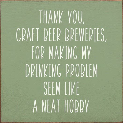 Thank You, Craft Beer Breweries, For Making My Drinking…