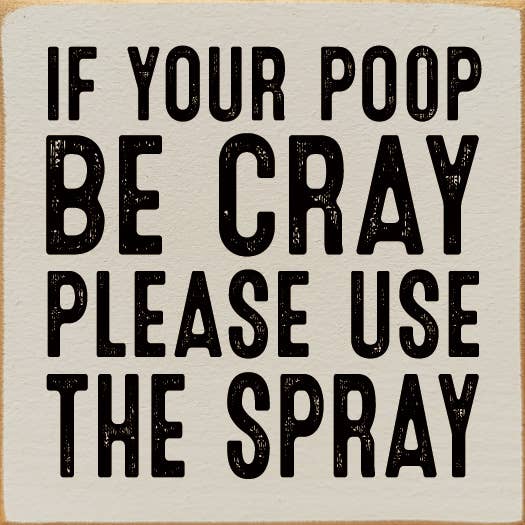 If Your Poop Be Cray Please Use The Spray