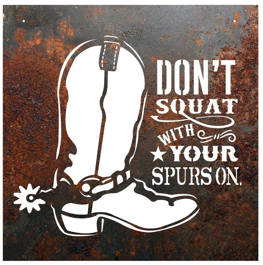 RUSTIC METAL "DON'T SQUAT WITH YOUR SPURS ON" SIGN