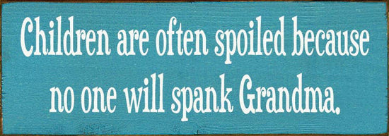 'Children are often spoiled' Quote Wall Sign