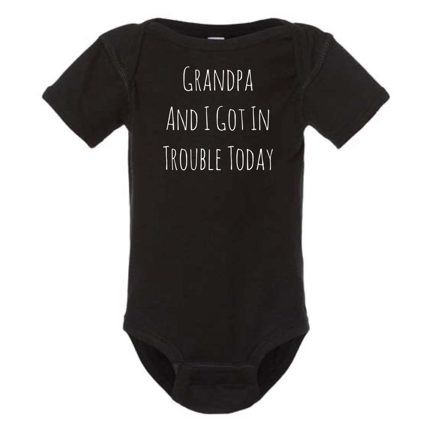 GRANDPA AND I GOT IN TROUBLE TODAY BABY ONESIE