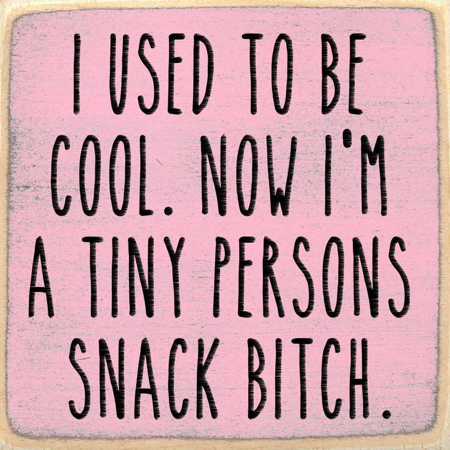 4X4-Snack Bitch Wood Sign