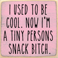 4X4-Snack Bitch Wood Sign