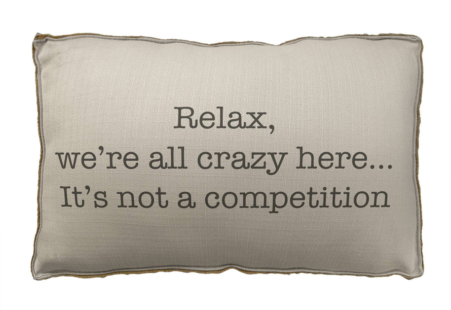 Relax, We're All Crazy Pillow