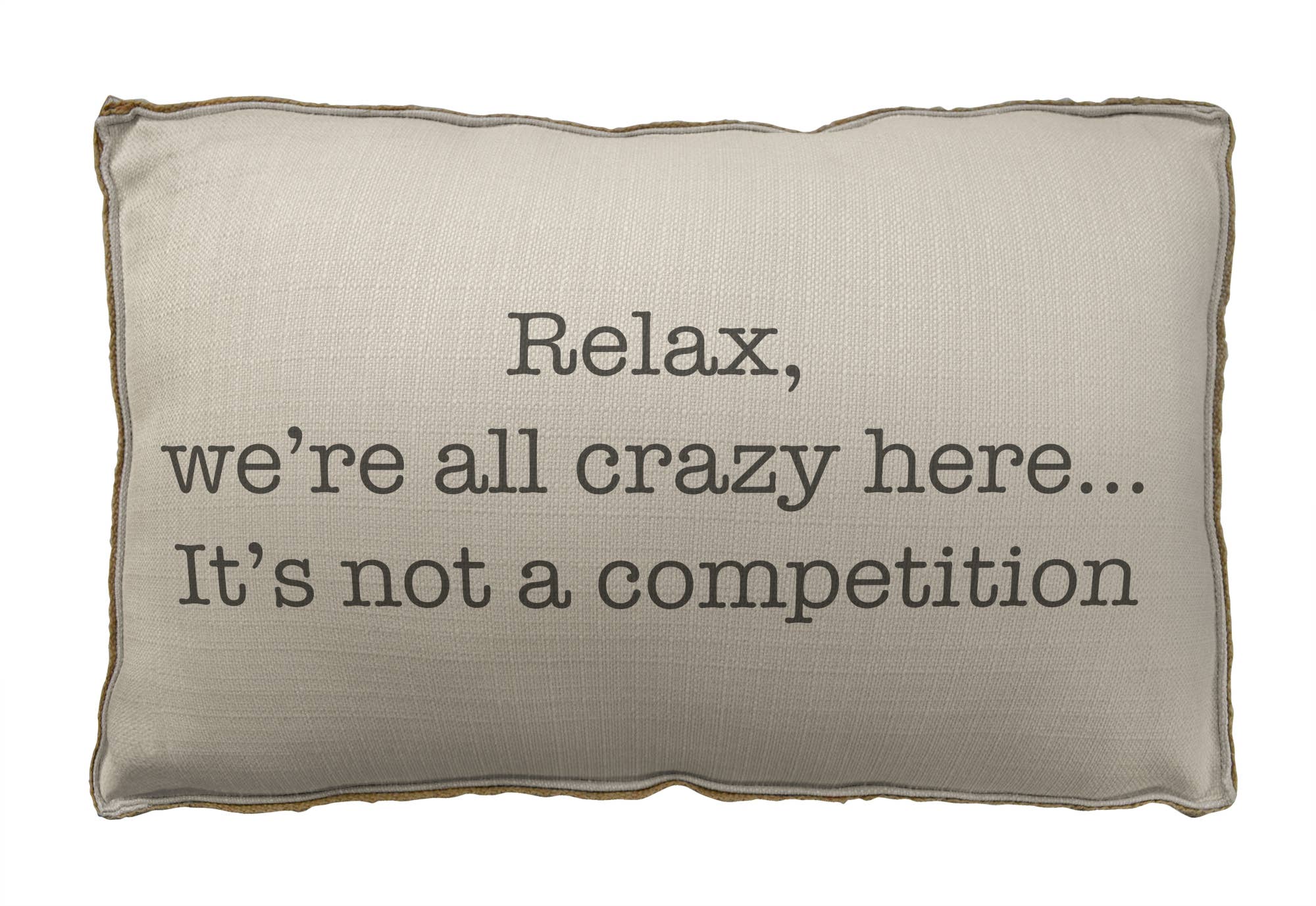 Relax, We're All Crazy Pillow