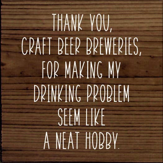 Thank You, Craft Beer Breweries, For Making My Drinking…