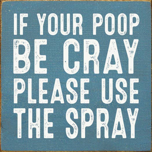 If Your Poop Be Cray Please Use The Spray