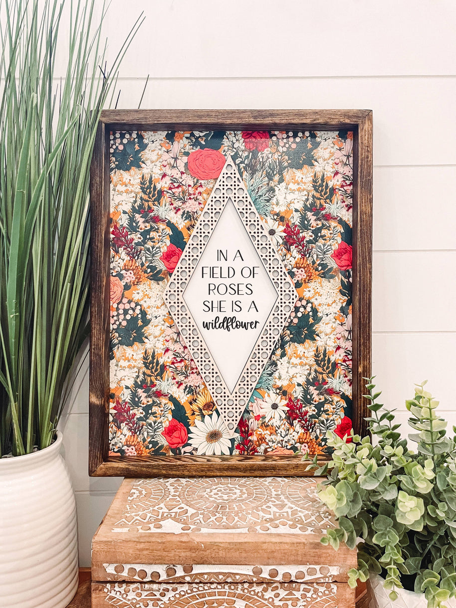 In a Field of Roses She is a Wildflower Wooden Framed Sign