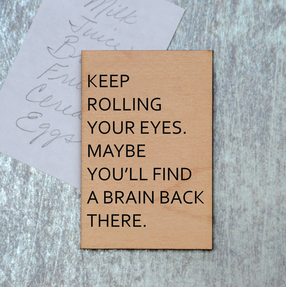 Keep Rolling Your Eyes Magnet