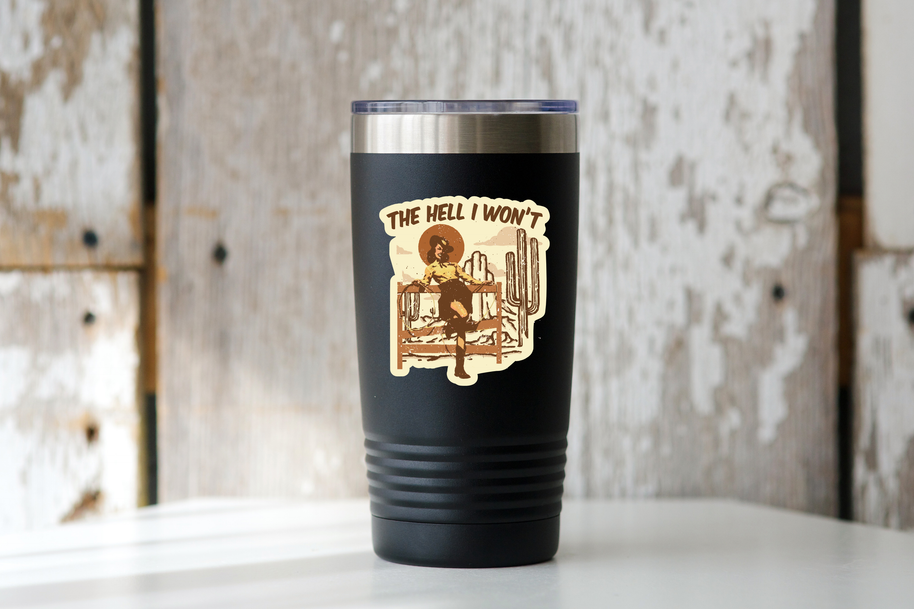The Hell I Won't Sticker - cowgirl, western, Wild West