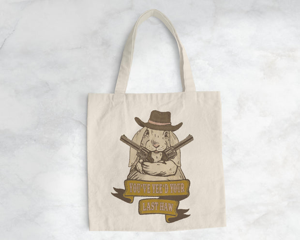 You've Yee'd Your Last Haw Bunny Cowgirl Tote