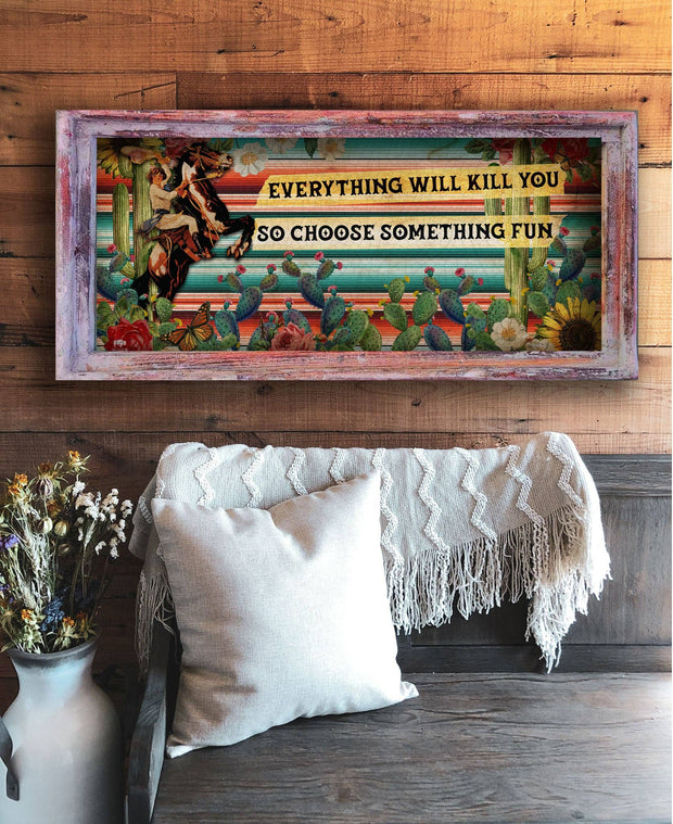 Everything will Kill You Wood Art