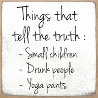 4x4-Things that Tell the Truth Wood Sign