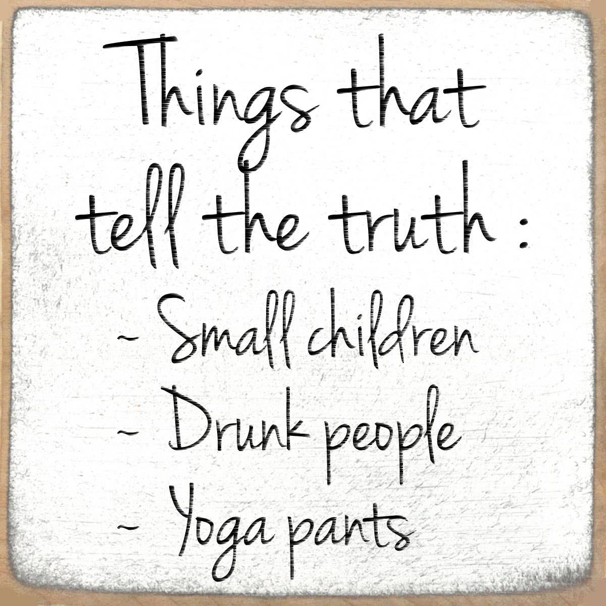 4x4-Things that Tell the Truth Wood Sign