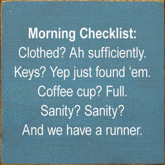 Morning Checklist: Clothed? Ah Sufficiently. Keys? Yep...
