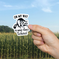On My Way to Make Things Weird Sticker