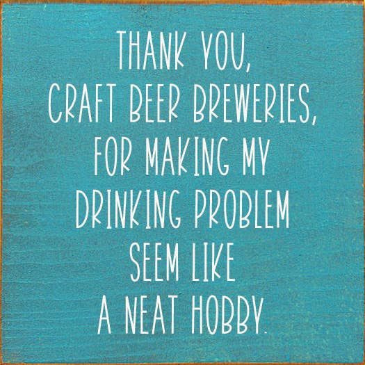 Thank You, Craft Beer Breweries, For Making My Drinking…