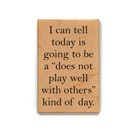 Does Not Play Well Wood Magnet