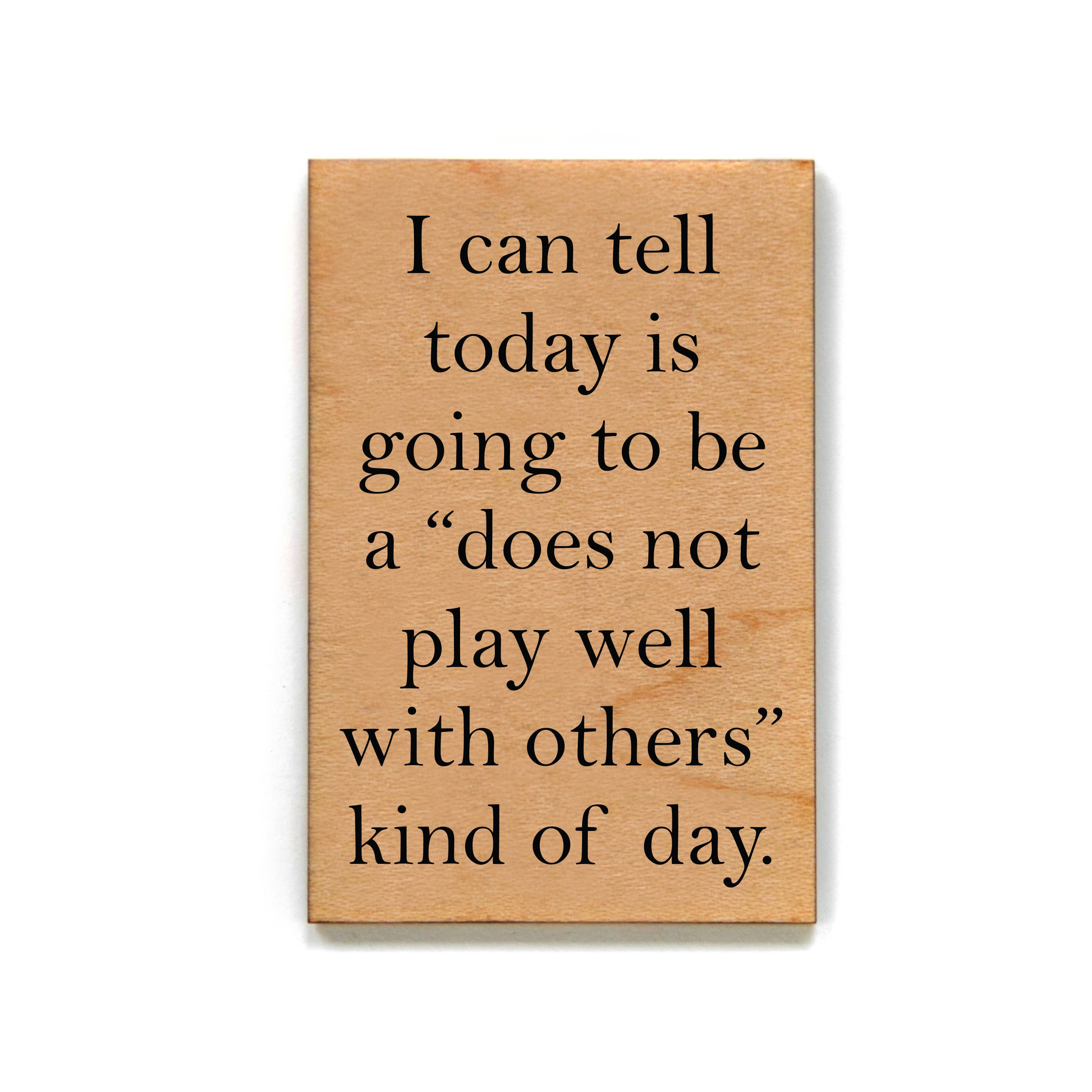 Does Not Play Well Wood Magnet