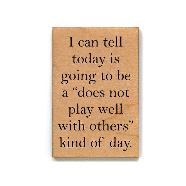 Does Not Play Well Wood Magnet