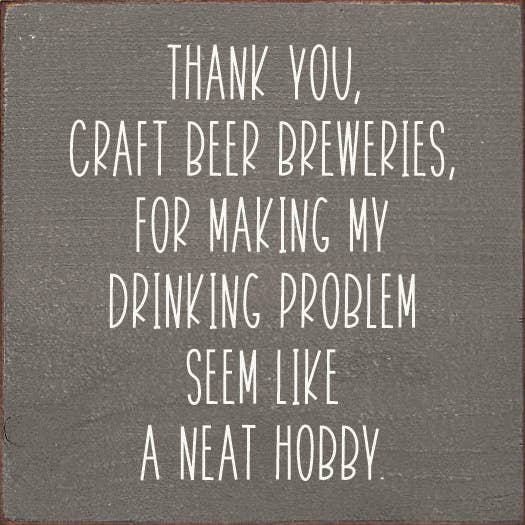 Thank You, Craft Beer Breweries, For Making My Drinking…