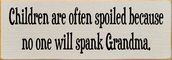 'Children are often spoiled' Quote Wall Sign