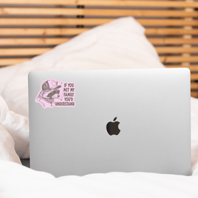 If You Met My Family You'd Understand Sticker