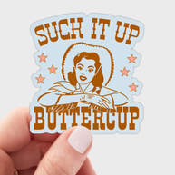 Suck It Up Buttercup Sticker - cowgirl, western, cowboy