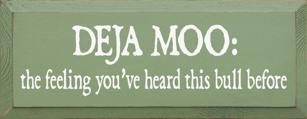 Deja Moo: The feeling You've Heard This Bull Before Sign