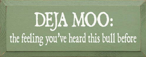 Deja Moo: The feeling You've Heard This Bull Before Sign