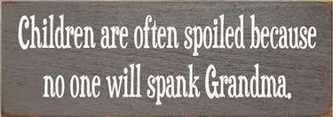 'Children are often spoiled' Quote Wall Sign