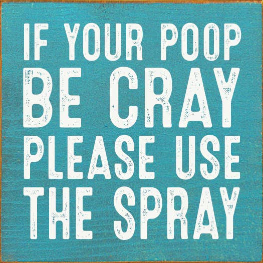 If Your Poop Be Cray Please Use The Spray