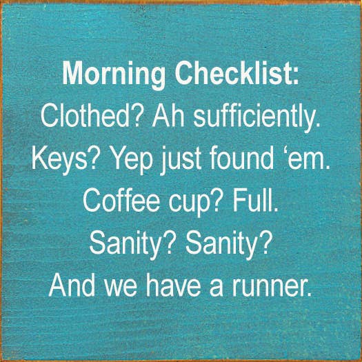Morning Checklist: Clothed? Ah Sufficiently. Keys? Yep...