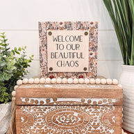 Welcome to Our Beautiful Chaos Wooden Sign