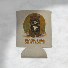 Blame it all on my Roots Puppy Cowboy Koozie