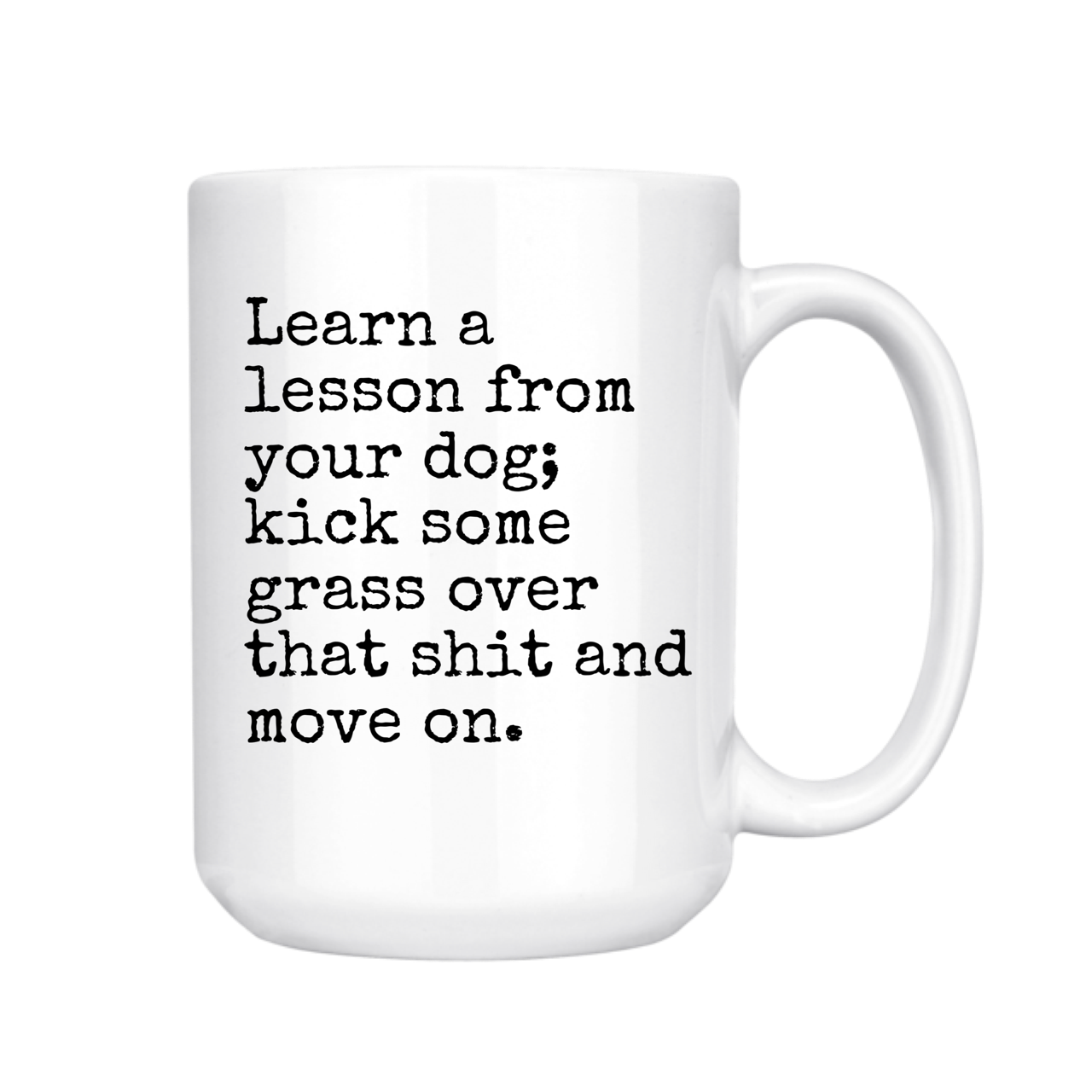 Learn a Lesson from Your Dog Mug, 15 oz